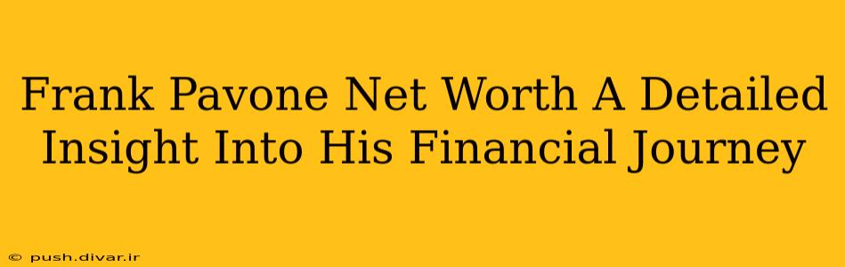 Frank Pavone Net Worth A Detailed Insight Into His Financial Journey