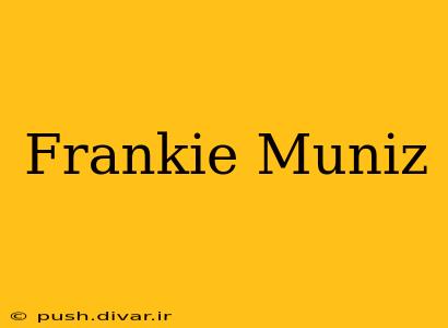 Frankie Muniz