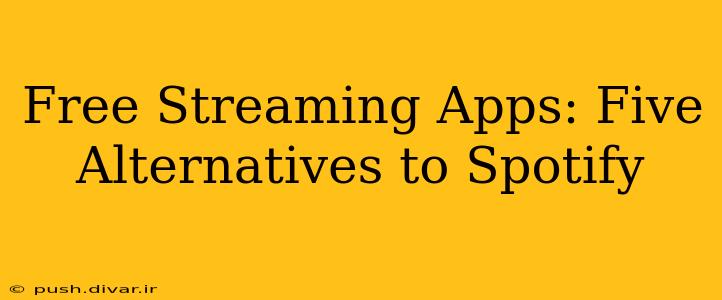 Free Streaming Apps: Five Alternatives to Spotify