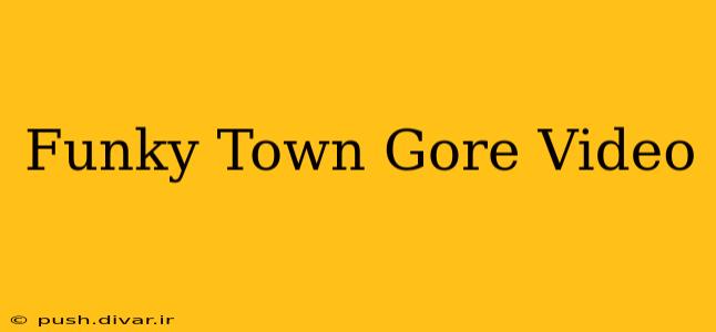 Funky Town Gore Video