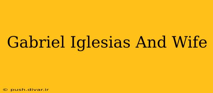 Gabriel Iglesias And Wife