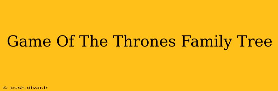 Game Of The Thrones Family Tree