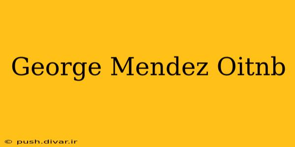 George Mendez Oitnb