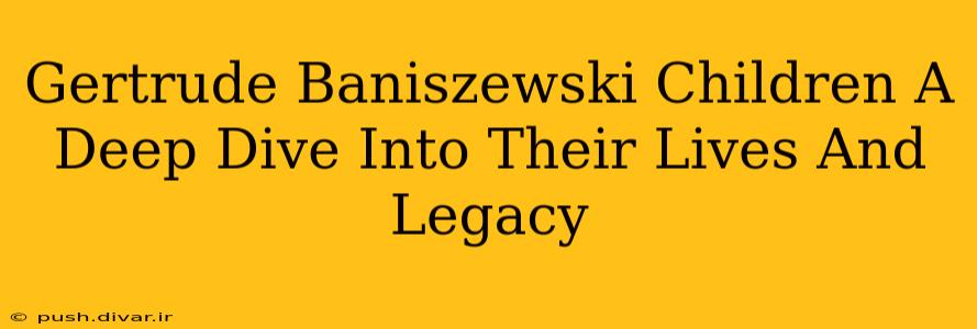 Gertrude Baniszewski Children A Deep Dive Into Their Lives And Legacy