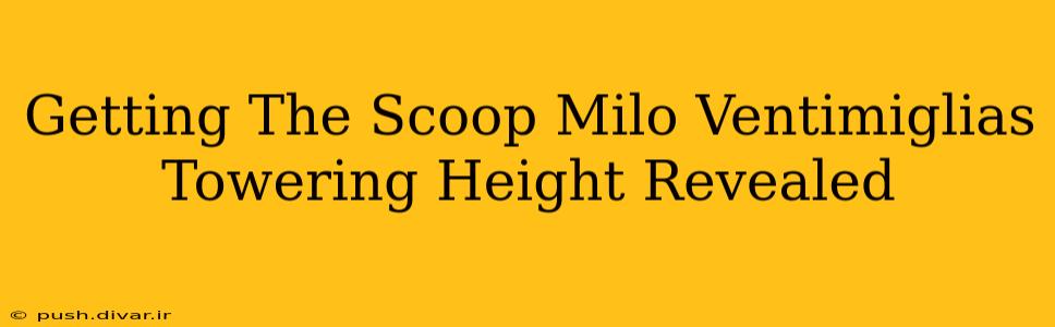 Getting The Scoop Milo Ventimiglias Towering Height Revealed