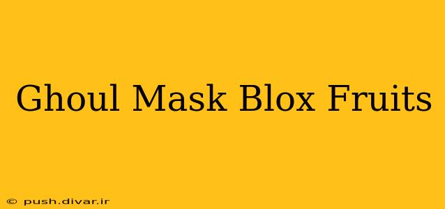 Ghoul Mask Blox Fruits