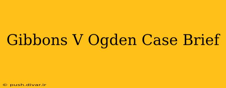 Gibbons V Ogden Case Brief