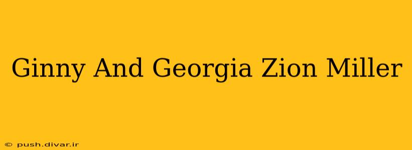 Ginny And Georgia Zion Miller