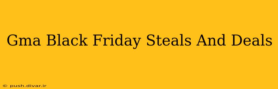 Gma Black Friday Steals And Deals