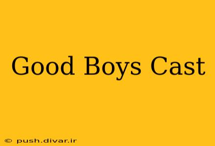 Good Boys Cast