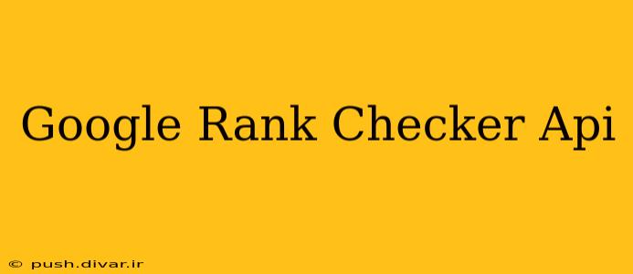 Google Rank Checker Api