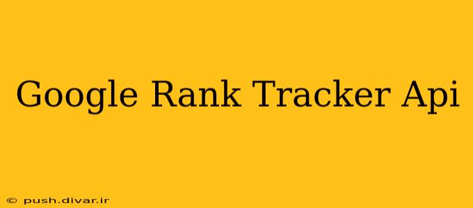 Google Rank Tracker Api