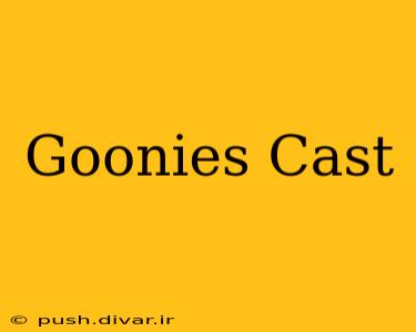 Goonies Cast