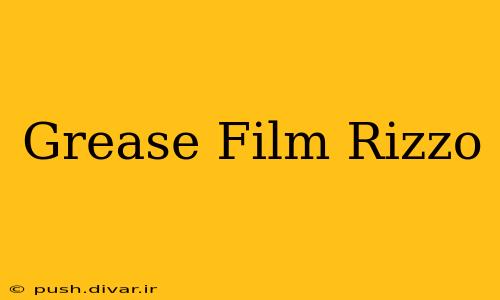 Grease Film Rizzo