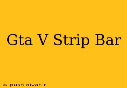 Gta V Strip Bar