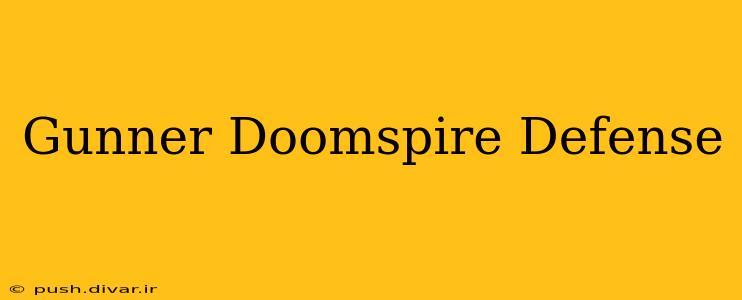 Gunner Doomspire Defense