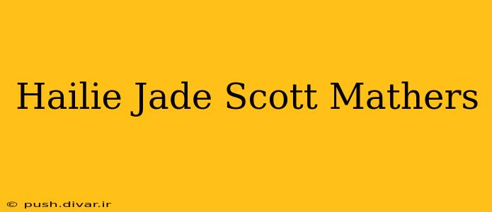 Hailie Jade Scott Mathers