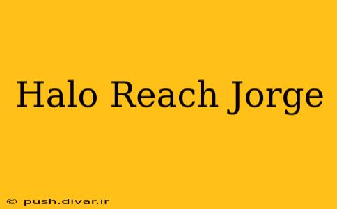 Halo Reach Jorge