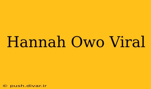 Hannah Owo Viral