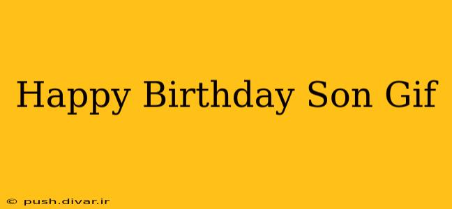 Happy Birthday Son Gif
