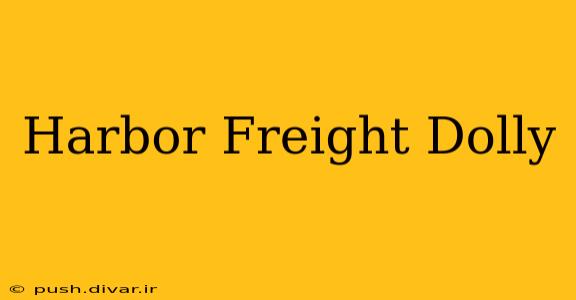 Harbor Freight Dolly