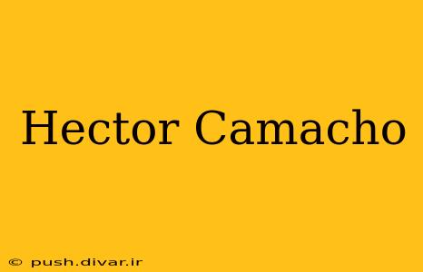 Hector Camacho