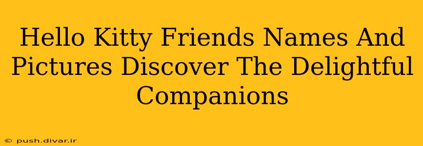 Hello Kitty Friends Names And Pictures Discover The Delightful Companions