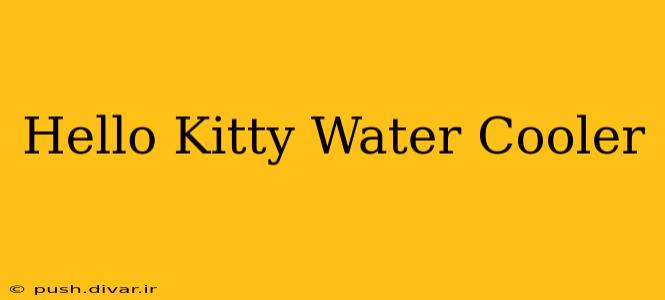 Hello Kitty Water Cooler