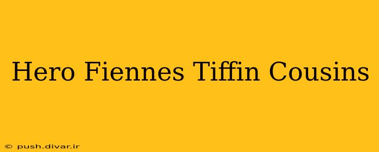 Hero Fiennes Tiffin Cousins