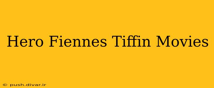 Hero Fiennes Tiffin Movies