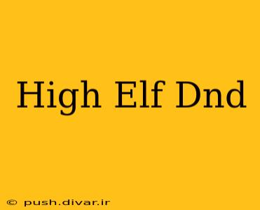 High Elf Dnd