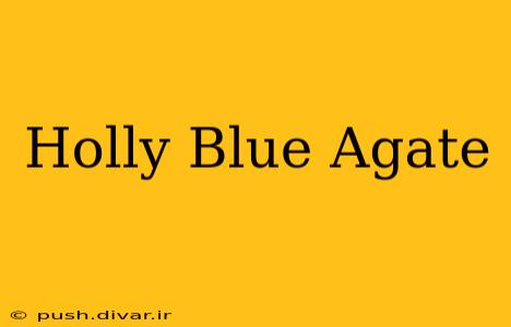 Holly Blue Agate