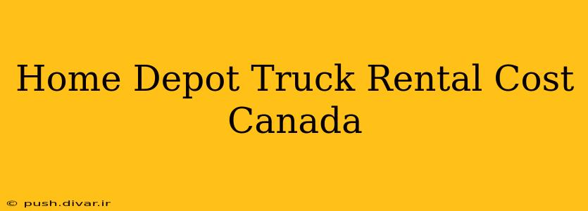 Home Depot Truck Rental Cost Canada