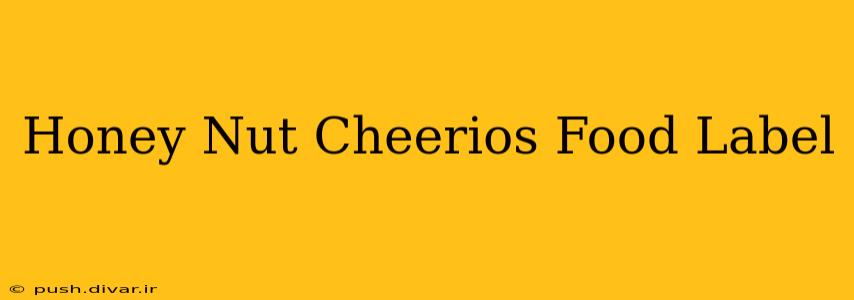 Honey Nut Cheerios Food Label