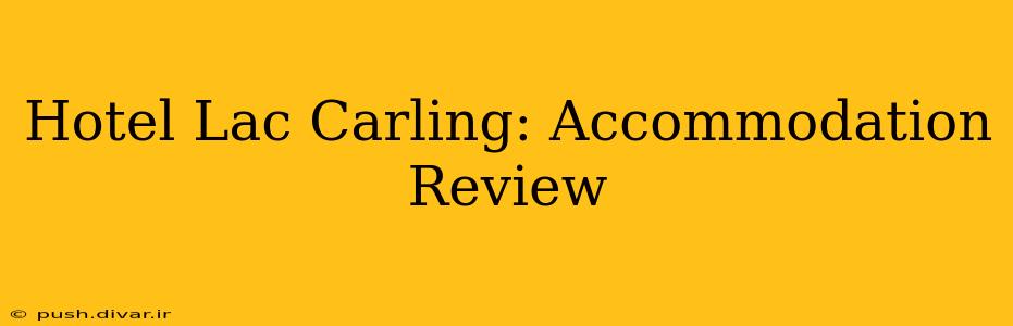 Hotel Lac Carling: Accommodation Review