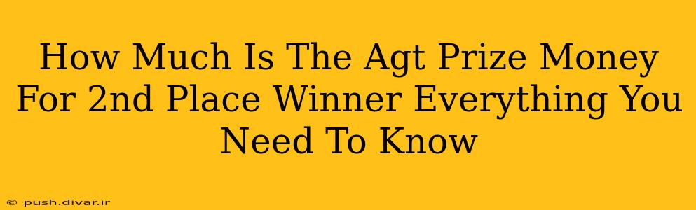 How Much Is The Agt Prize Money For 2nd Place Winner Everything You Need To Know