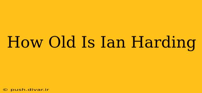 How Old Is Ian Harding