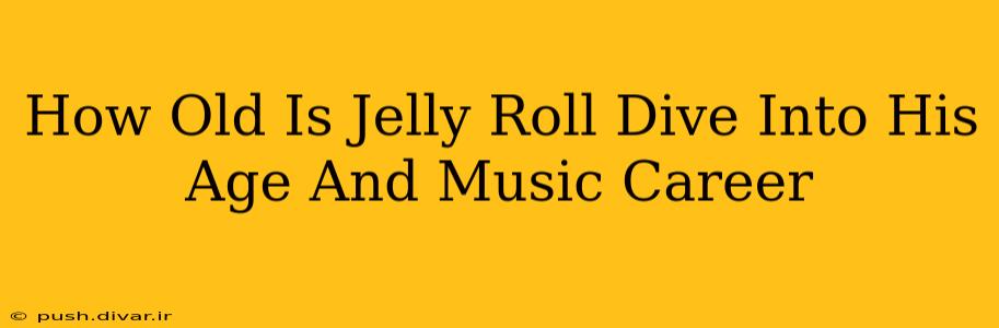 How Old Is Jelly Roll Dive Into His Age And Music Career
