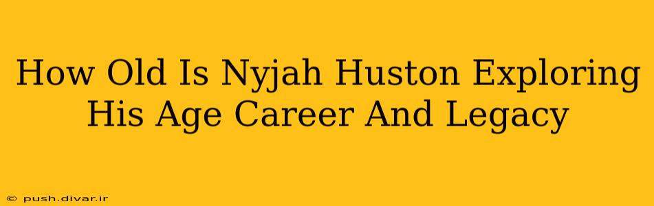 How Old Is Nyjah Huston Exploring His Age Career And Legacy