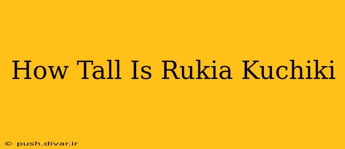 How Tall Is Rukia Kuchiki