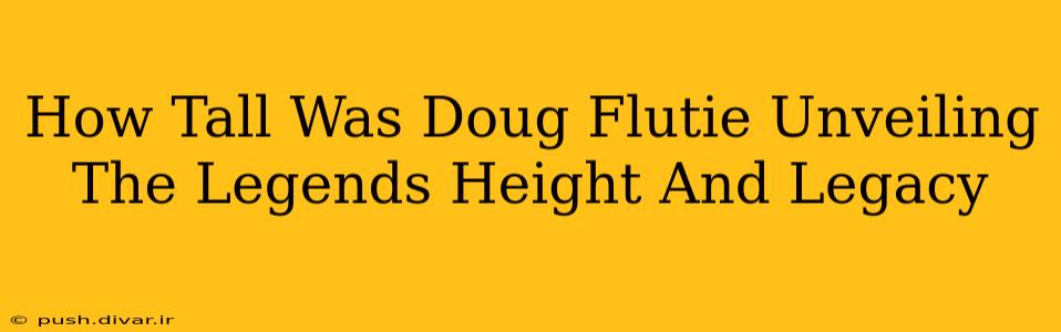 How Tall Was Doug Flutie Unveiling The Legends Height And Legacy