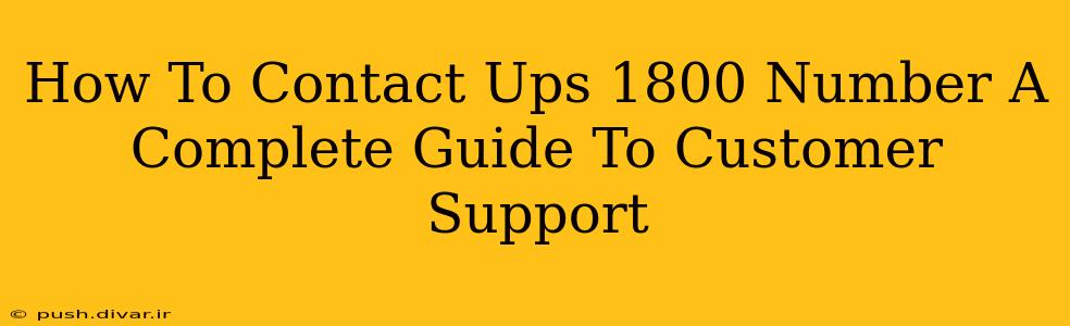 How To Contact Ups 1800 Number A Complete Guide To Customer Support