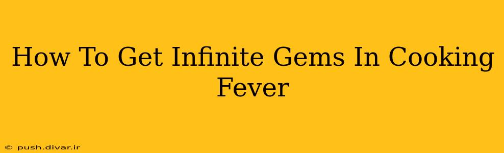 How To Get Infinite Gems In Cooking Fever
