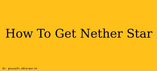 How To Get Nether Star