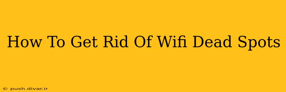 How To Get Rid Of Wifi Dead Spots