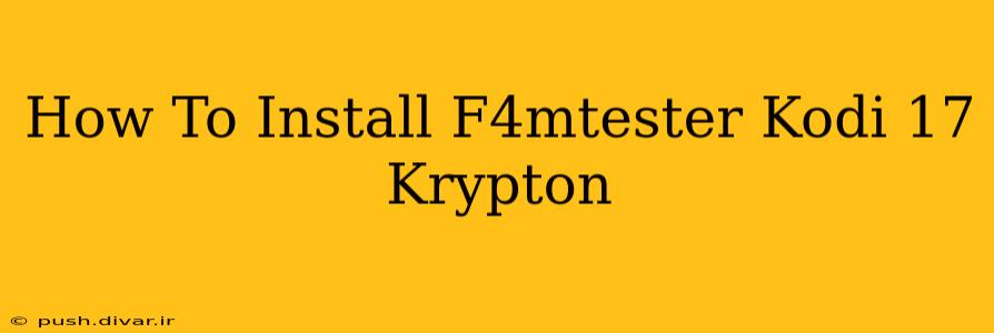 How To Install F4mtester Kodi 17 Krypton