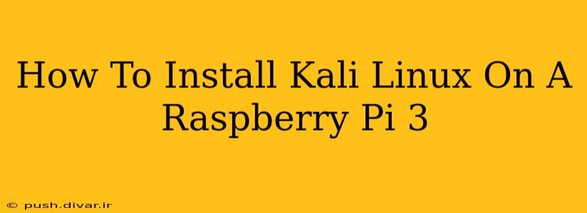 How To Install Kali Linux On A Raspberry Pi 3
