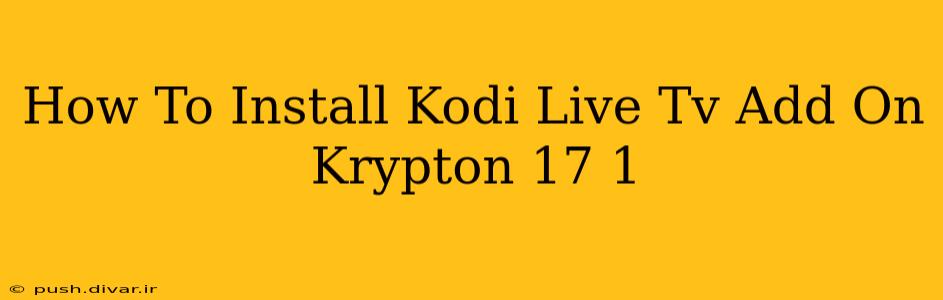 How To Install Kodi Live Tv Add On Krypton 17 1