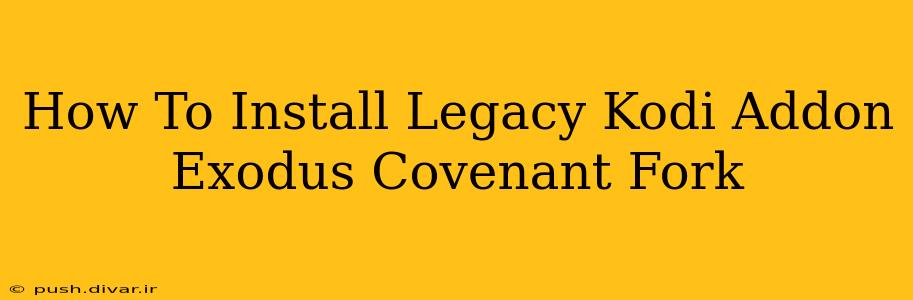 How To Install Legacy Kodi Addon Exodus Covenant Fork