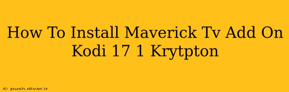 How To Install Maverick Tv Add On Kodi 17 1 Krytpton